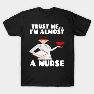 Trust me I'm almost a nurse - nursing student school LVN RN nurse practitioner T-Shirt